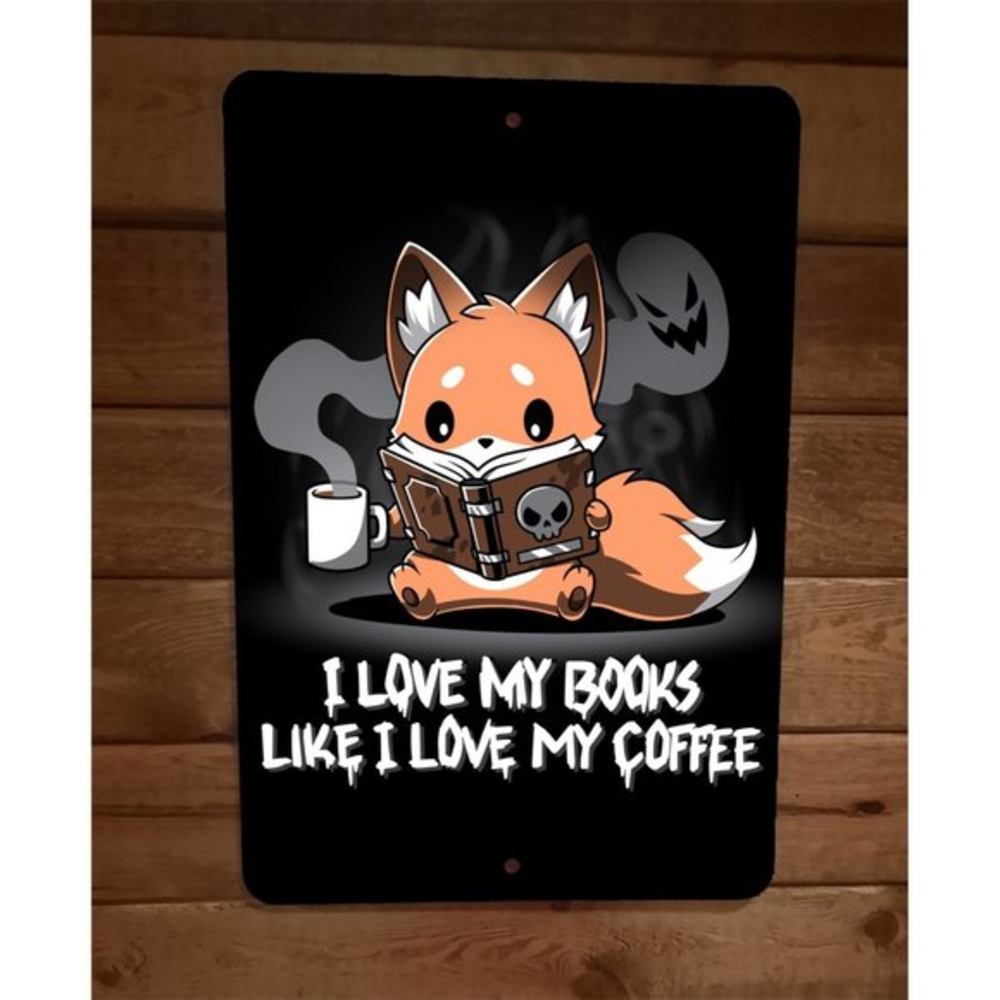 I Love My Books Like I Love My Coffee Dark Fox 8x12 Metal Wall Sign Poster